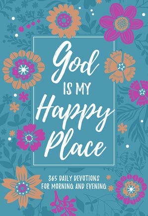 God Is My Happy Place (Morning & Evening Devotional)