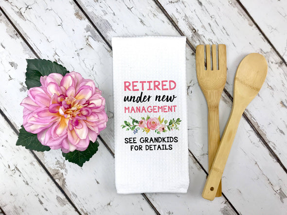 Retired Under New Management Dish Towel, Grandparent Gift