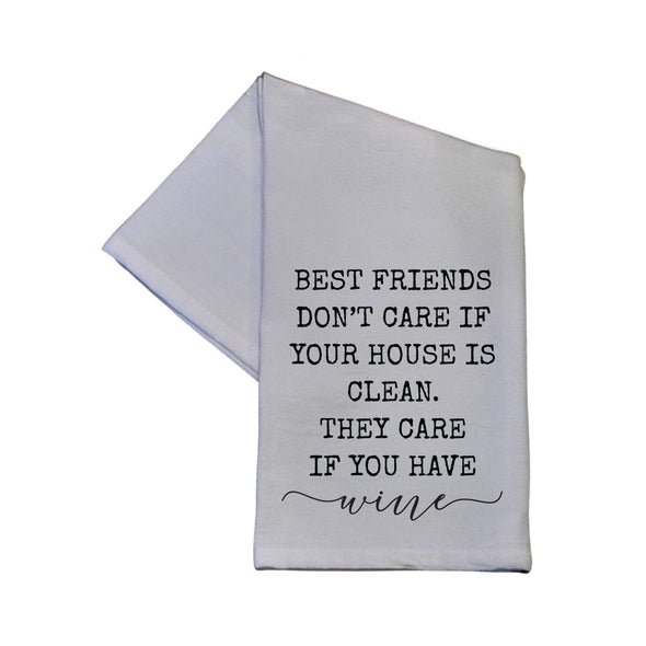 Best Friends Don't Care I Your House Is Clean Tea Towel